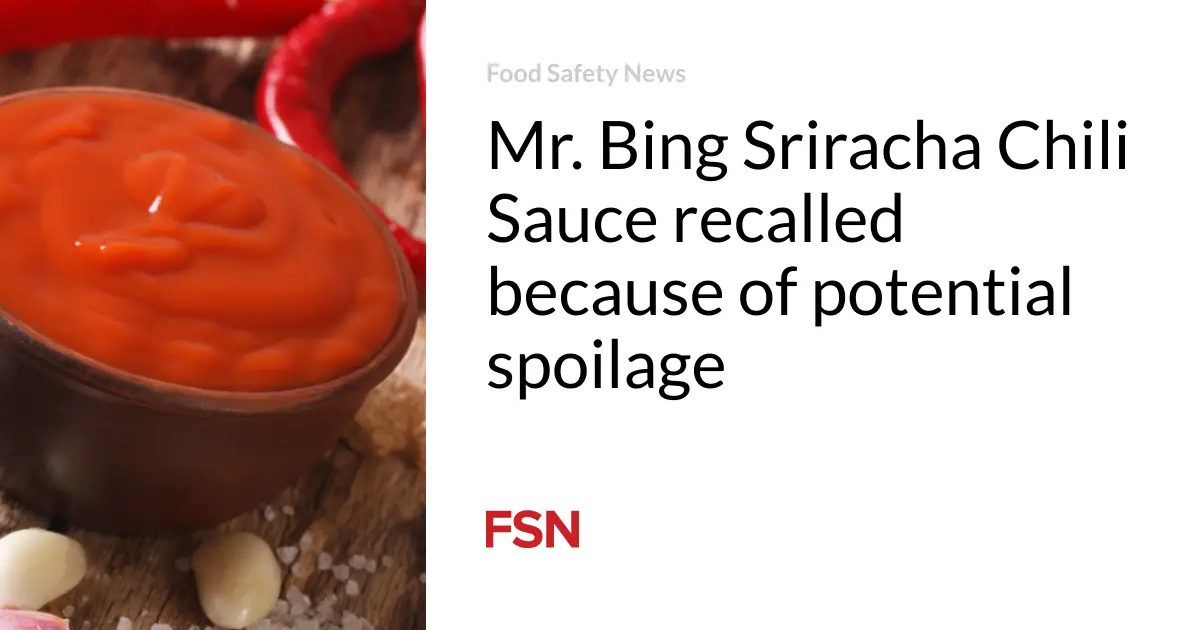 Mr. Bing Sriracha Chili Sauce recalled because of potential spoilage