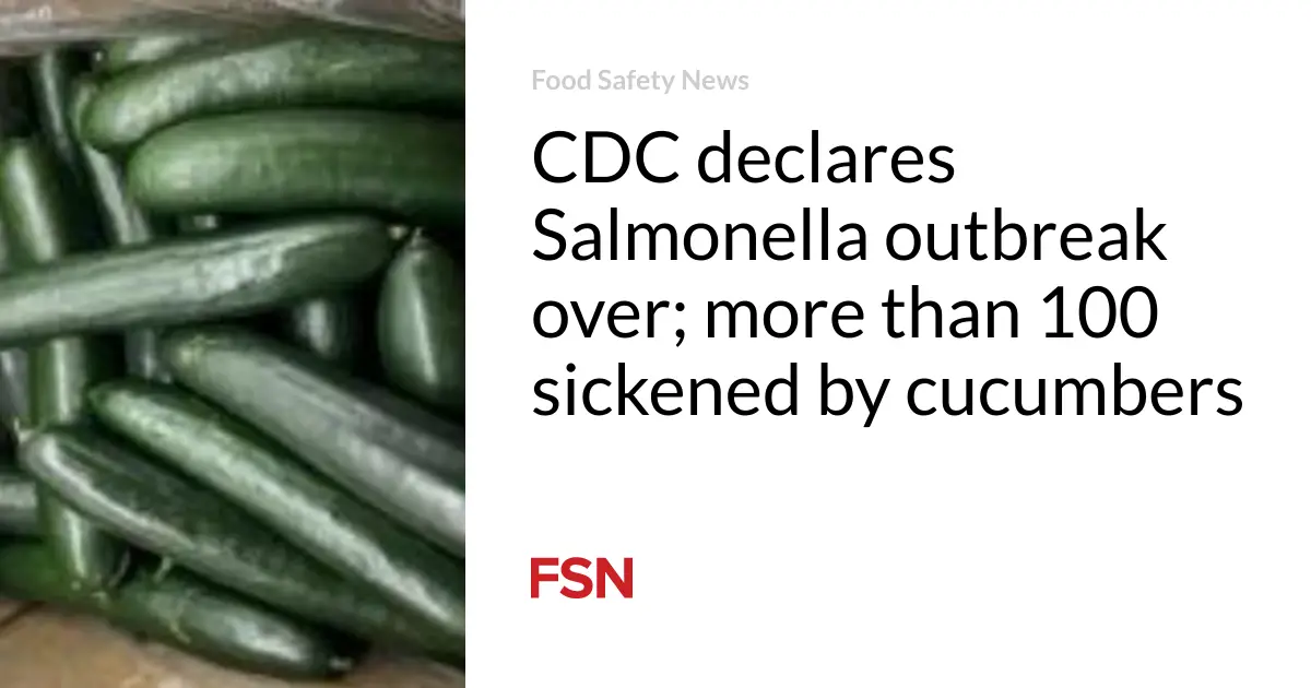 CDC declares Salmonella outbreak over; more than 100 sickened by cucumbers